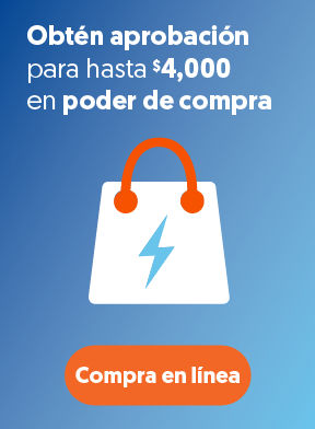 Obtén aprobación para hasta $4,000 en poder de compra